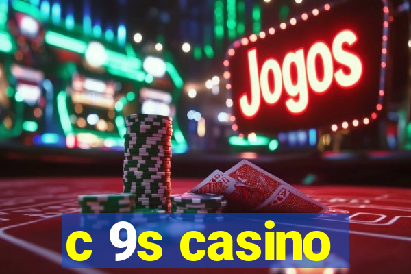 c 9s casino